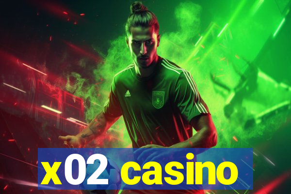 x02 casino