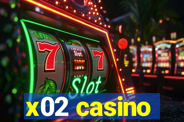 x02 casino