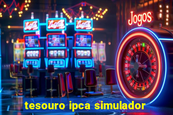 tesouro ipca simulador