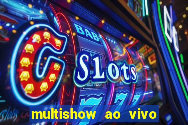 multishow ao vivo online gratis