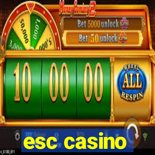 esc casino