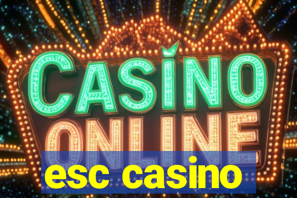 esc casino