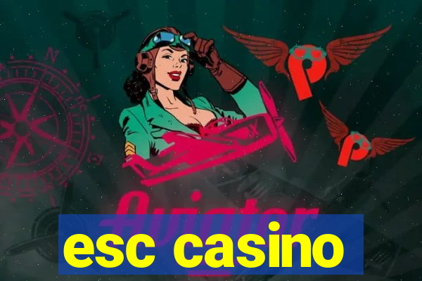 esc casino