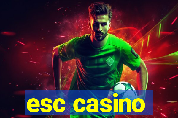 esc casino