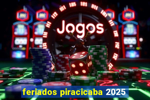 feriados piracicaba 2025