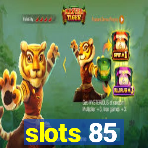 slots 85