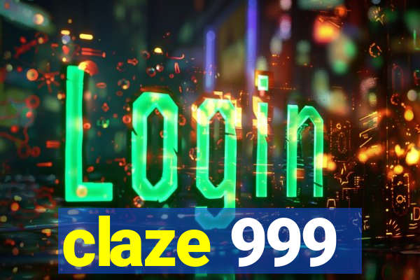 claze 999