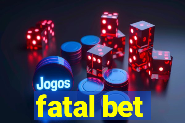 fatal bet