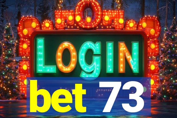 bet 73