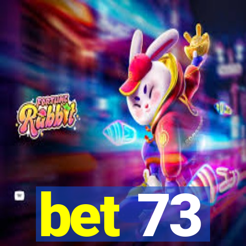 bet 73