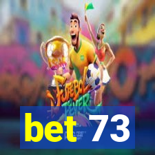 bet 73