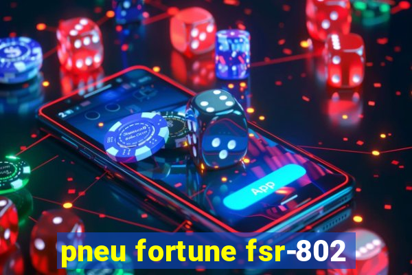 pneu fortune fsr-802