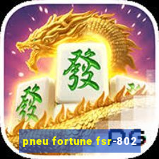 pneu fortune fsr-802