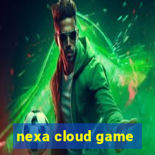 nexa cloud game