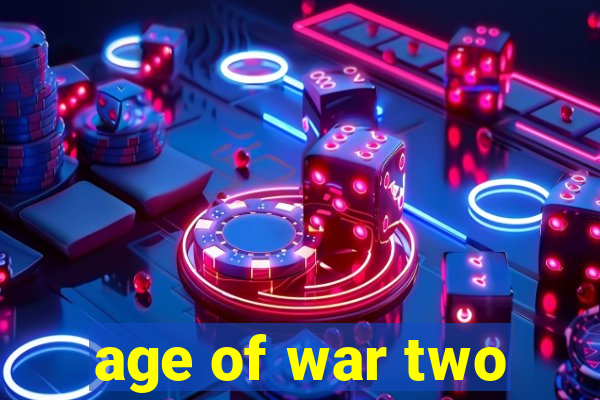 age of war two