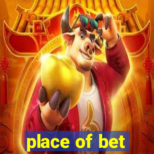 place of bet