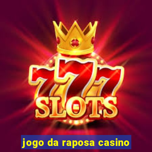 jogo da raposa casino