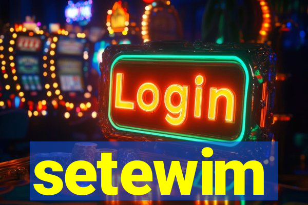 setewim