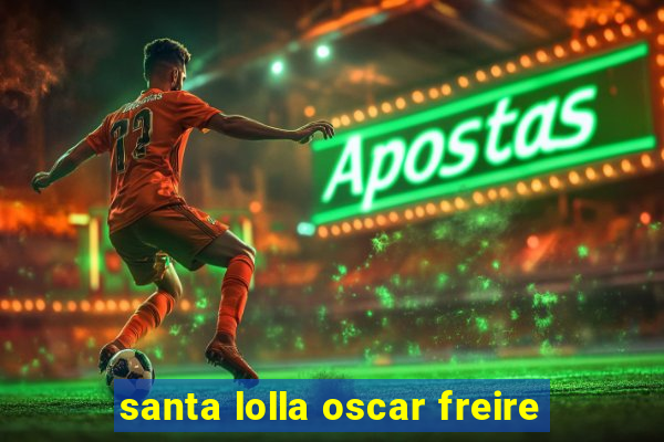 santa lolla oscar freire