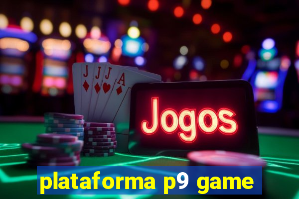 plataforma p9 game