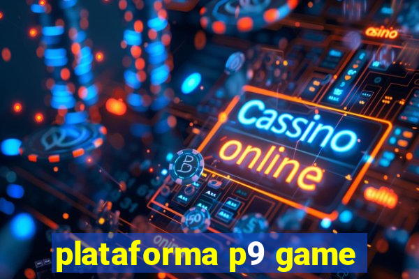 plataforma p9 game