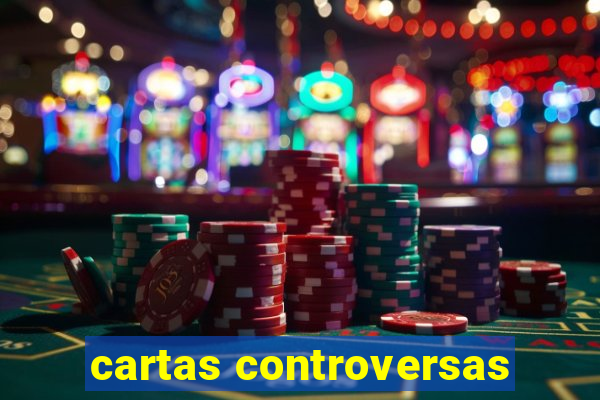 cartas controversas