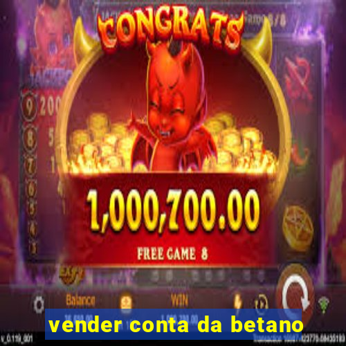 vender conta da betano