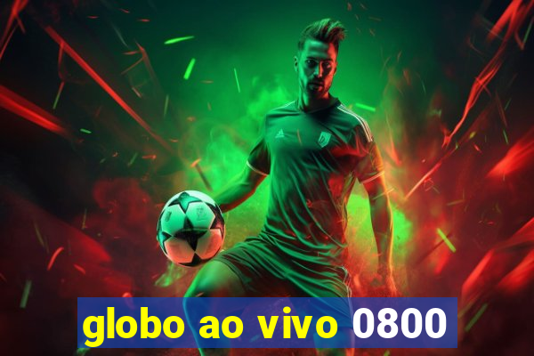 globo ao vivo 0800