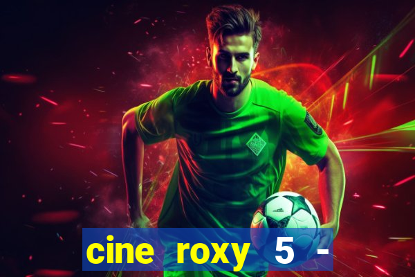 cine roxy 5 - santos santos - sp