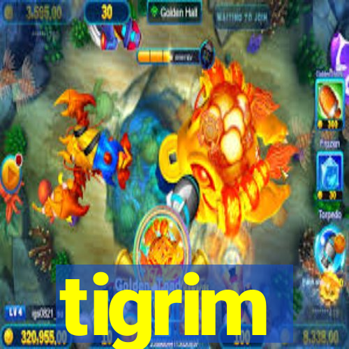 tigrim