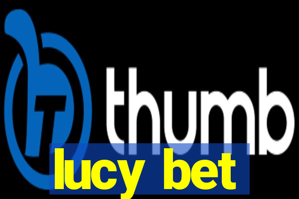 lucy bet