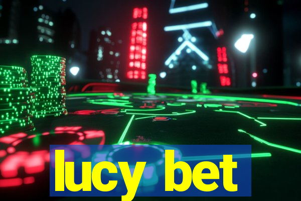 lucy bet