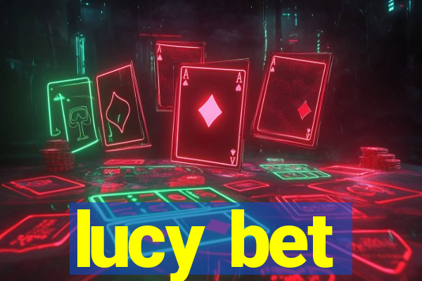 lucy bet