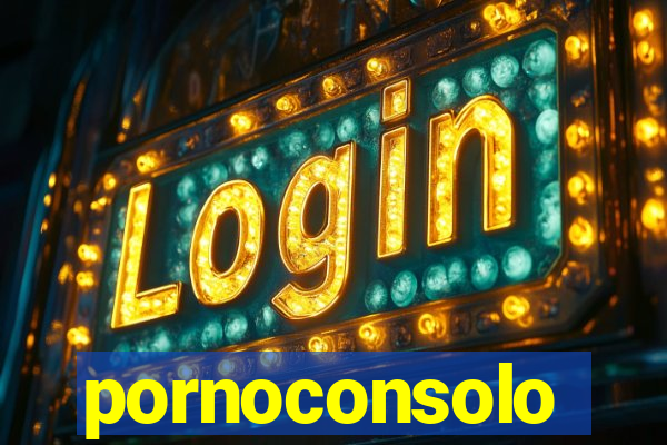 pornoconsolo