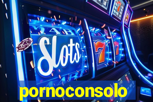 pornoconsolo