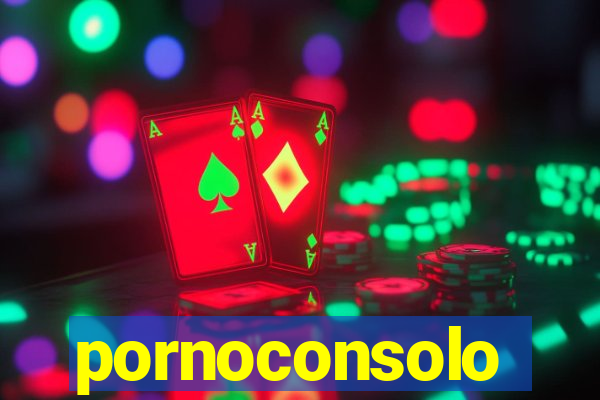 pornoconsolo