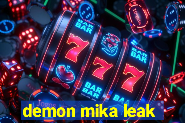 demon mika leak