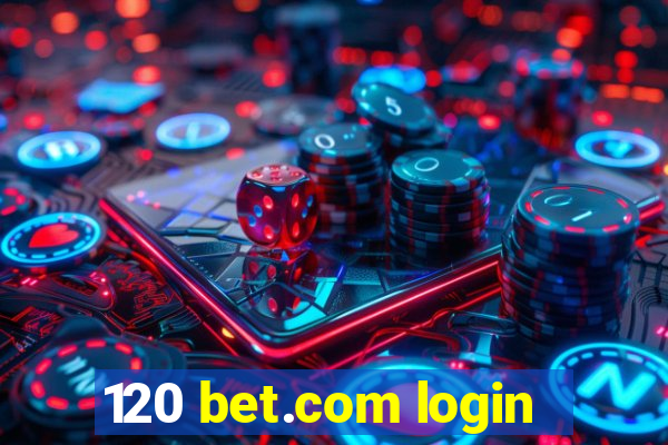 120 bet.com login