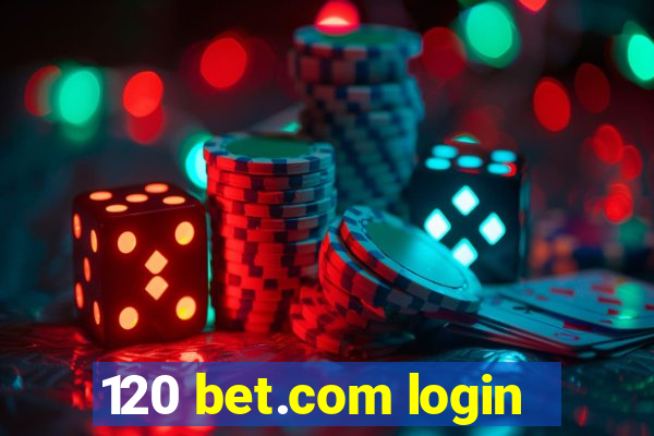 120 bet.com login