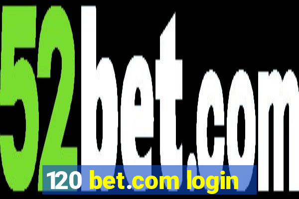 120 bet.com login