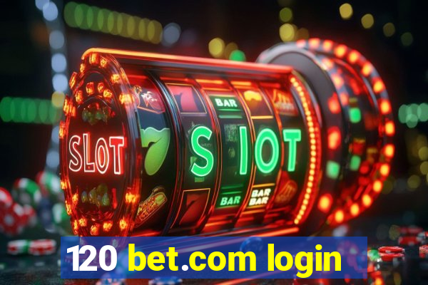 120 bet.com login