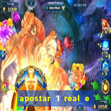 apostar 1 real e ganhar dinheiro