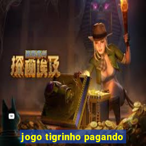 jogo tigrinho pagando