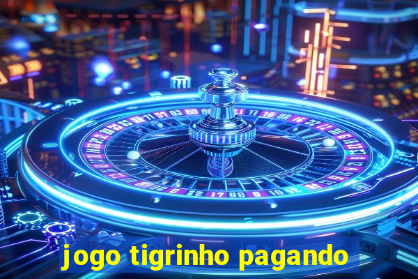 jogo tigrinho pagando