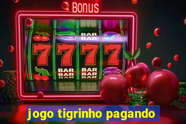 jogo tigrinho pagando