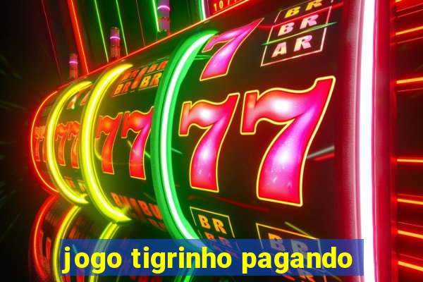 jogo tigrinho pagando