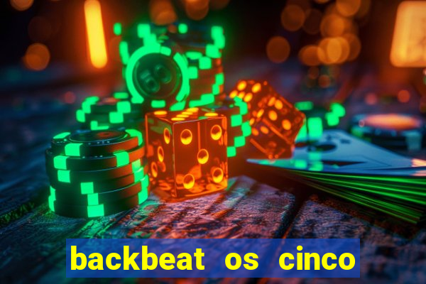 backbeat os cinco rapazes de liverpool download legendado