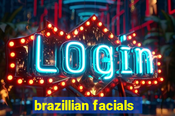 brazillian facials