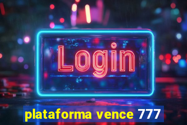 plataforma vence 777