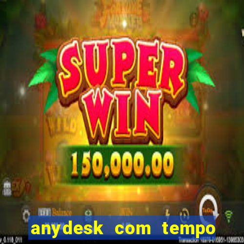 anydesk com tempo de uso